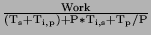 $\frac{\rm Work}{\rm (T_s + T_{i,p}) + P*T_{i,s} + T_p/P}$