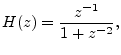 $\displaystyle H(z) = \frac{z^{-1}}{1 + z^{-2}},
$