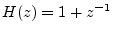 $ H(z) = 1+z^{-1}$
