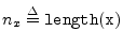 $ n_x \isdef {\tt length(x)}$