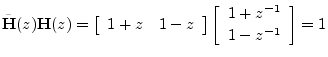 $\displaystyle {\tilde{\mathbf{H}}}(z) \mathbf{H}(z) = \left[\begin{array}{cc} 1...
...ight] \left[\begin{array}{c} 1+z^{-1} \\ [2pt] 1-z^{-1} \end{array}\right]
= 1
$