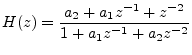 $\displaystyle H(z) = \frac{a_2 + a_1 z^{-1}+ z^{-2}}{1 + a_1 z^{-1}+ a_2 z^{-2}}
$