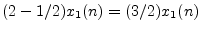 $ (2 - 1/2)x_1(n) = (3/2) x_1(n)$
