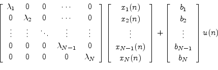\begin{displaymath}\left[
\begin{array}{ccccc}
\lambda _1 & 0 & 0 & \cdots & 0 \...
...ts \\ [2pt] b_{N-1}\\ [2pt] b_N\end{array}\right] u(n)\nonumber\end{displaymath}
