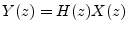 $ Y(z)=H(z)X(z)$