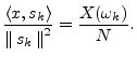 $\displaystyle \frac{\left<x,s_k\right>}{\left\Vert\,s_k\,\right\Vert^2} = \frac{X(\omega_k)}{N}.
$