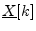 $ \underline{X}[k]$