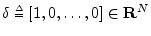 $ \delta
\isdeftext [1,0,\ldots,0]\in{\bf R}^N$