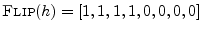 $\displaystyle \hbox{\sc Flip}(h) = [1,1,1,1,0,0,0,0]
$