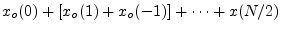 $ x_o(0) + [x_o(1) + x_o(-1)]
+ \cdots + x(N/2)$