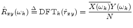 $\displaystyle {\hat R}_{xy}(\omega_k) \isdef \hbox{\sc DFT}_k({\hat r}_{xy}) = \frac{\overline{X(\omega_k)}Y(\omega_k)}{N}
$