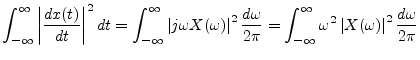 $\displaystyle \int_{-\infty}^\infty \left\vert\frac{dx(t)}{dt}\right\vert^2 dt
...
...\infty}^\infty \omega^2 \left\vert X(\omega)\right\vert^2 \frac{d\omega}{2\pi}
$