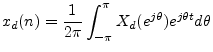 $\displaystyle x_d(n) = \frac{1}{2\pi}\int_{-\pi}^\pi X_d(e^{j\theta}) e^{j \theta t} d\theta
$