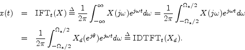 \begin{eqnarray*}
x(t) &=& \hbox{\sc IFT}_t(X)
\isdef \frac{1}{2\pi}\int_{-\inft...
...j\theta}) e^{j\omega t} d\omega
\isdef \hbox{\sc IDTFT}_t(X_d).
\end{eqnarray*}