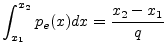 $\displaystyle \int_{x_1}^{x_2} p_e(x) dx = \frac{x_2-x_1}{q}
$
