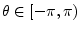 $ \theta\in[-\pi,\pi)$