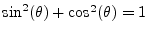 $ \sin^2(\theta) + \cos^2(\theta) = 1$