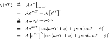 \begin{eqnarray*}
y(nT) &\isdef & \left.{\cal A}\,e^{st}\right\vert _{t=nT}\\
...
...
\left[\cos(\omega nT + \phi) + j\sin(\omega nT + \phi)\right].
\end{eqnarray*}