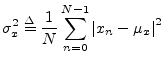 $\displaystyle \sigma_x^2 \isdef \frac{1}{N}\sum_{n=0}^{N-1}\left\vert x_n - \mu_x\right\vert^2$