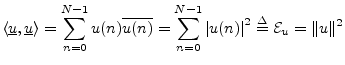 $\displaystyle \left<\underline{u},\underline{u}\right> = \sum_{n=0}^{N-1}u(n)\o...
...sum_{n=0}^{N-1}\left\vert u(n)\right\vert^2 \isdef {\cal E}_u = \Vert u\Vert^2
$