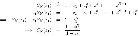 \begin{eqnarray*}
S_N(z_1) &\isdef & 1 + z_1 + z_1^2 + z_1^3 + \cdots + z_1^{N-1...
...& 1-z_1^N \\
\,\,\implies\,\,S_N(z_1) &=& \frac{1-z_1^N}{1-z_1}
\end{eqnarray*}